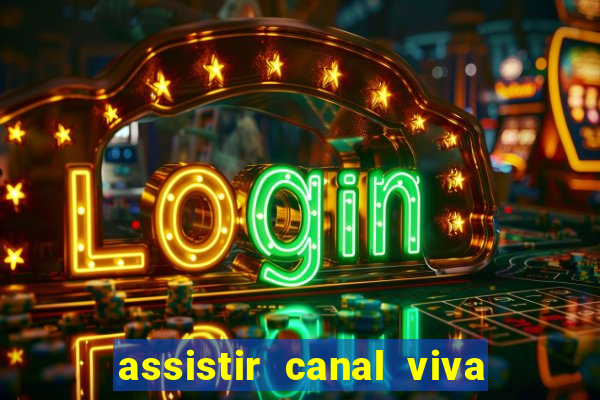 assistir canal viva online gratis