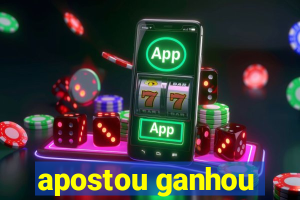 apostou ganhou