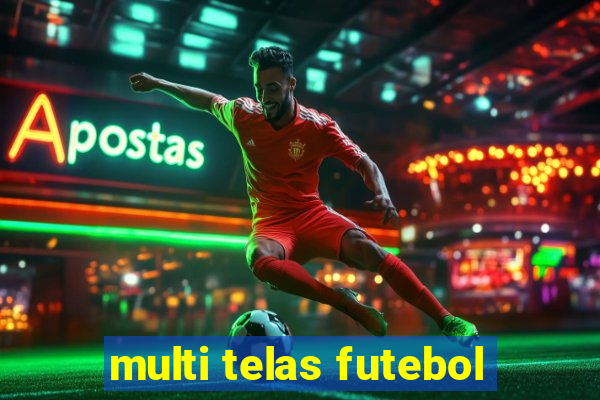 multi telas futebol