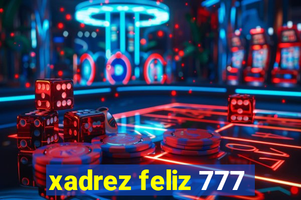 xadrez feliz 777