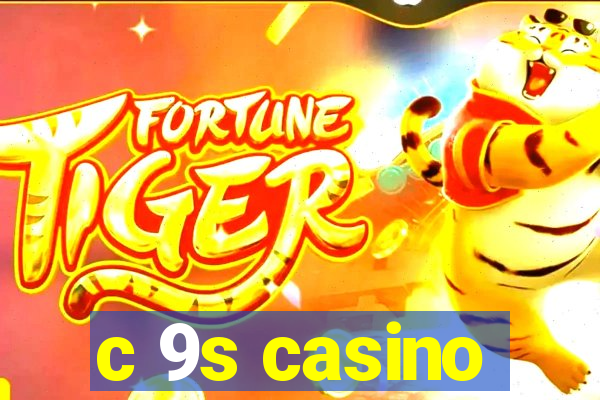 c 9s casino