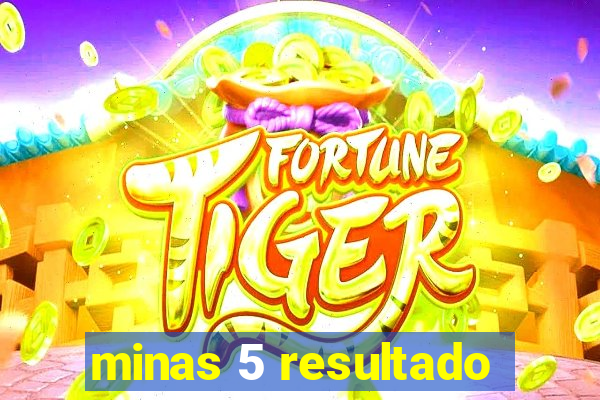 minas 5 resultado