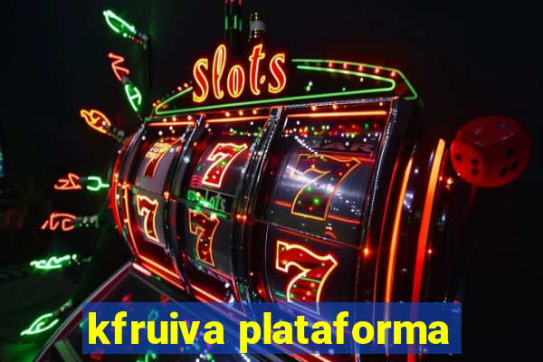 kfruiva plataforma