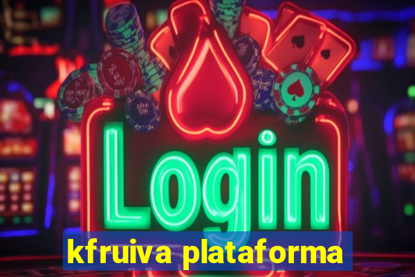 kfruiva plataforma
