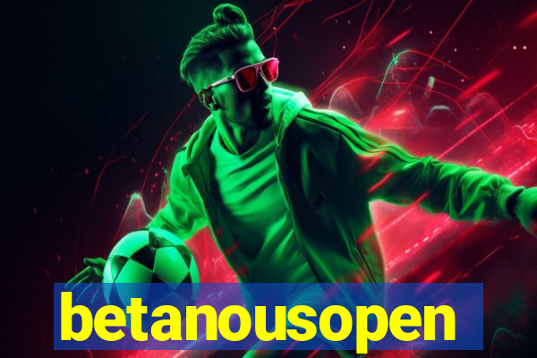 betanousopen