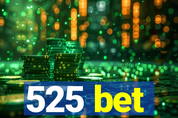 525 bet