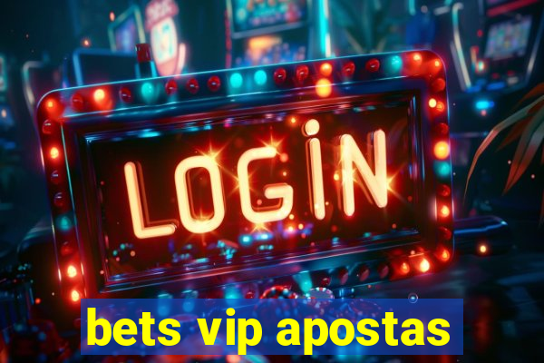 bets vip apostas