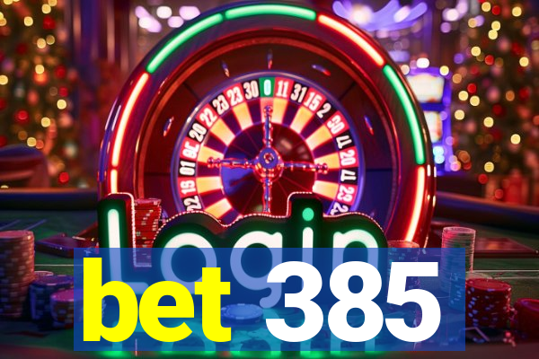 bet 385