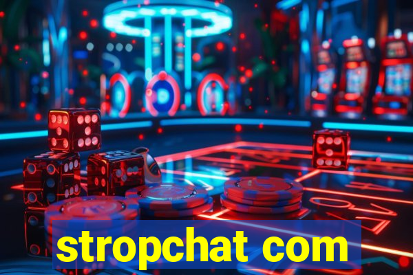 stropchat com