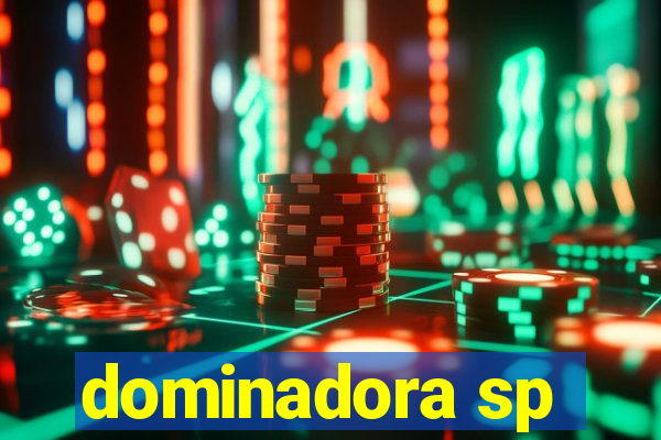 dominadora sp