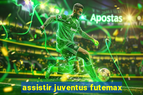 assistir juventus futemax