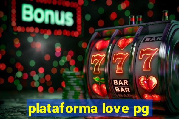 plataforma love pg