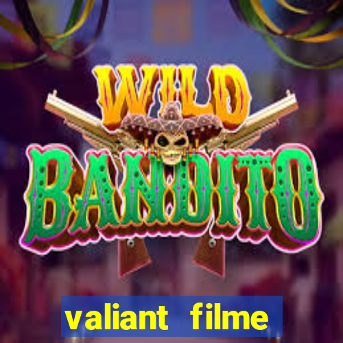 valiant filme completo dublado