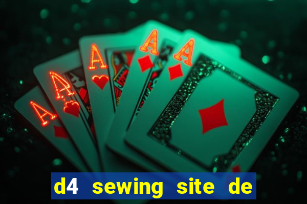 d4 sewing site de relacionamento login entrar