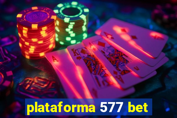 plataforma 577 bet