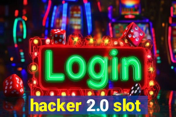 hacker 2.0 slot