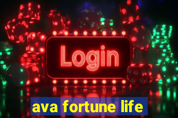 ava fortune life