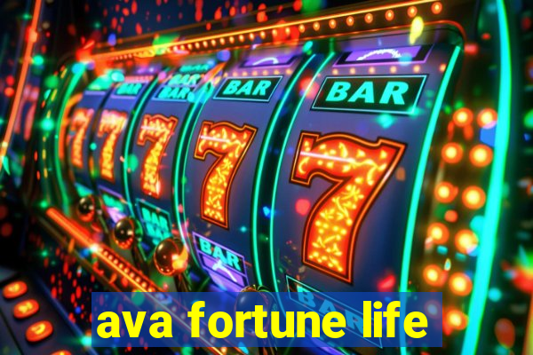 ava fortune life