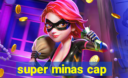 super minas cap