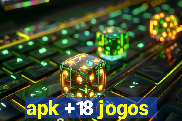apk +18 jogos