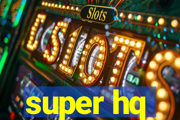 super hq