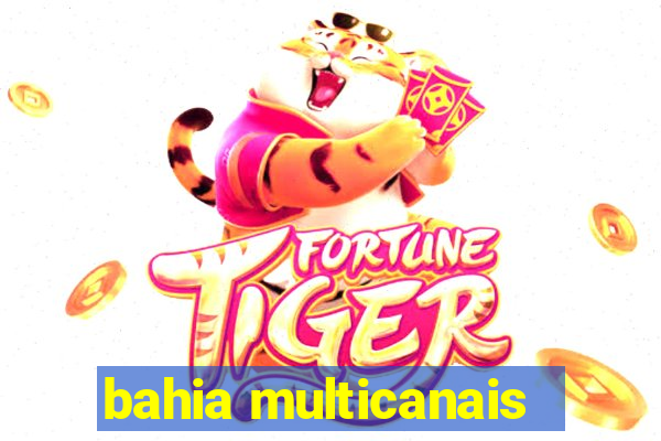 bahia multicanais