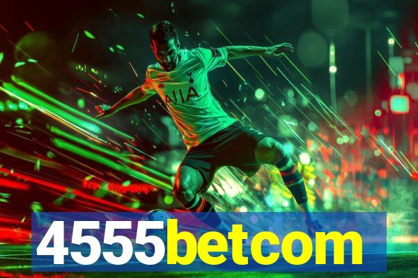 4555betcom