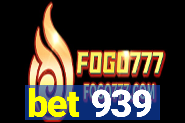 bet 939