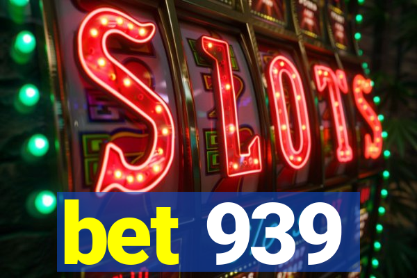 bet 939