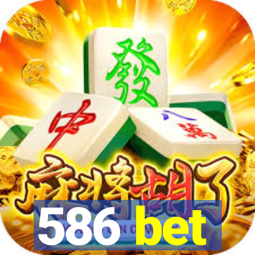 586 bet