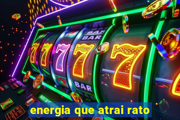 energia que atrai rato