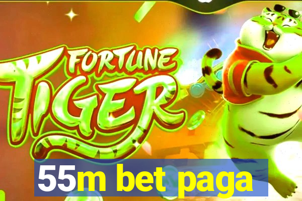 55m bet paga