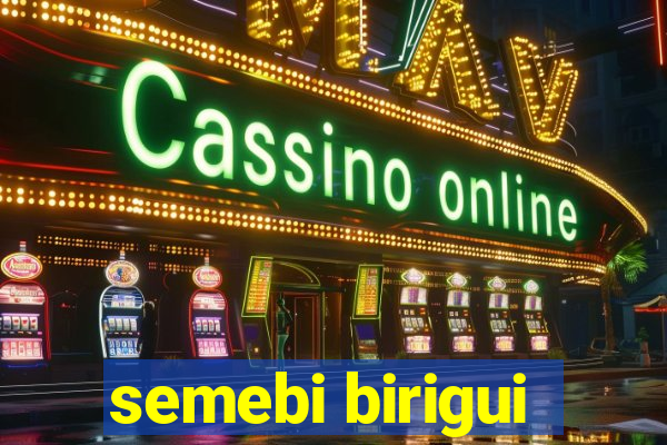 semebi birigui