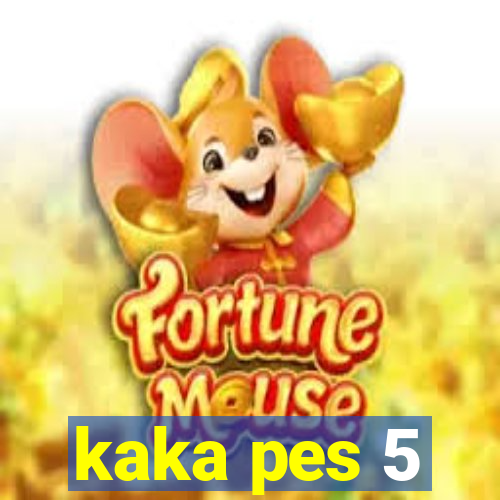 kaka pes 5