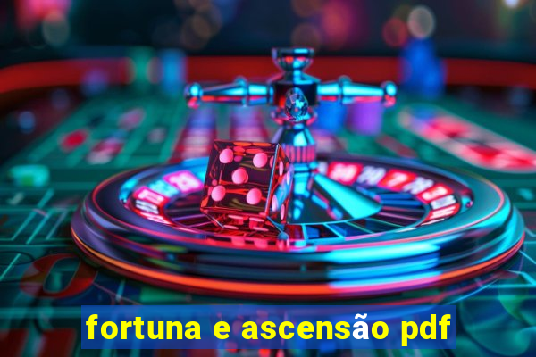 fortuna e ascensão pdf