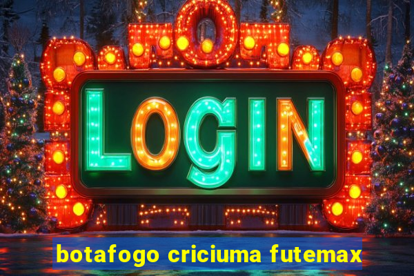 botafogo criciuma futemax