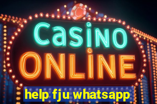 help fju whatsapp