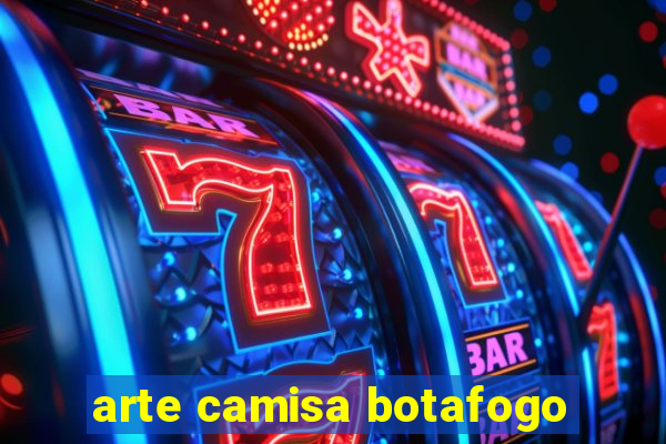 arte camisa botafogo