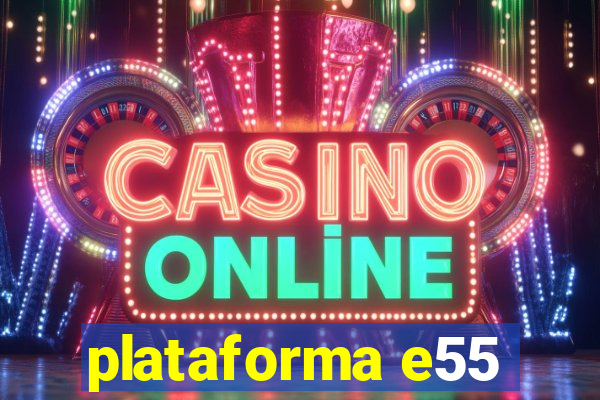 plataforma e55