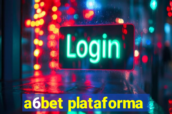 a6bet plataforma