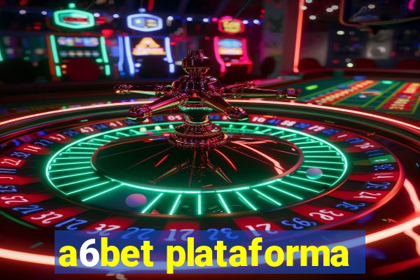 a6bet plataforma