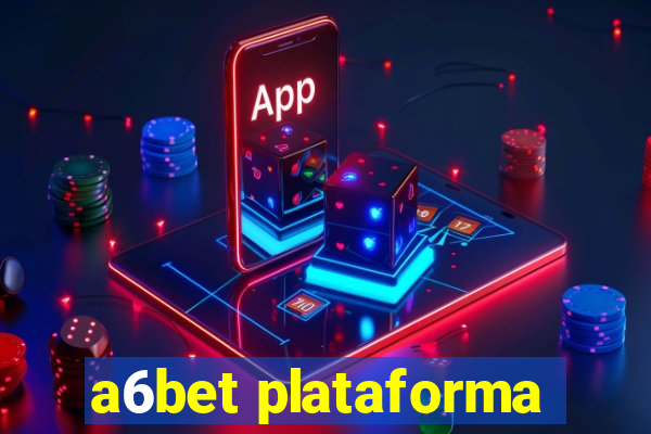 a6bet plataforma