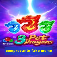 comprovante fake meme