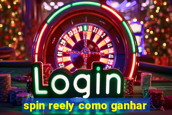spin reely como ganhar