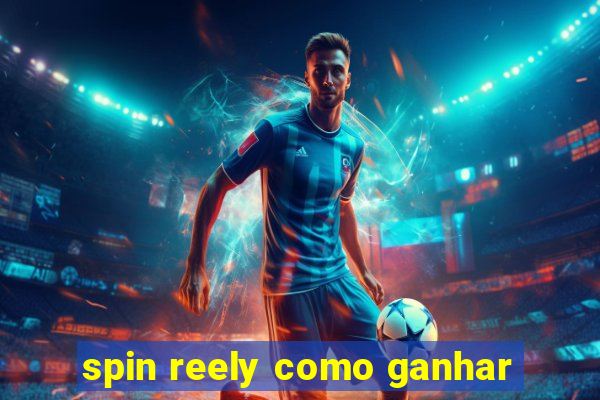 spin reely como ganhar