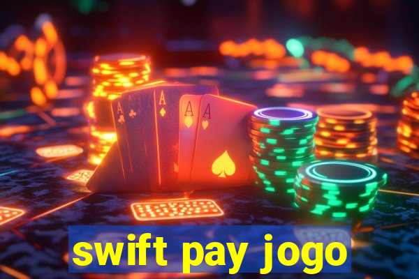swift pay jogo