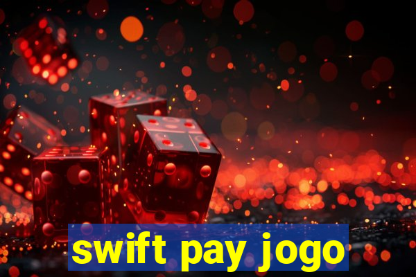 swift pay jogo