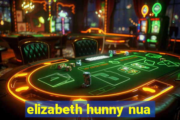 elizabeth hunny nua