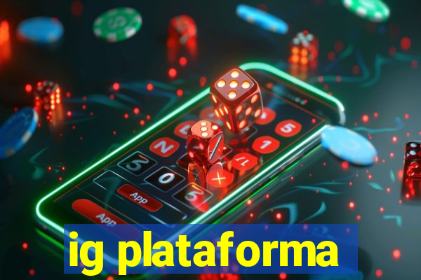 ig plataforma