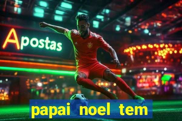 papai noel tem quantos anos